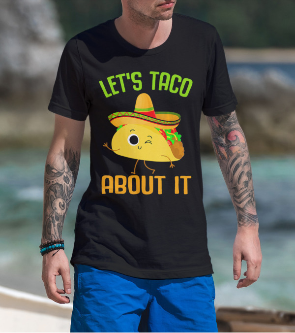 Let's Taco About It Winking Taco With Sombrero T-Shirt