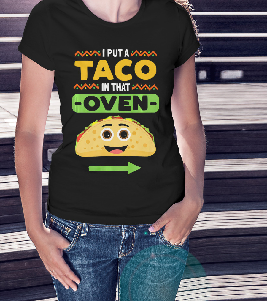 I Put A Taco In That Oven Emoji Arrow T-Shirt