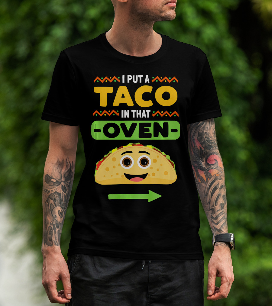 I Put A Taco In That Oven Emoji Arrow T-Shirt