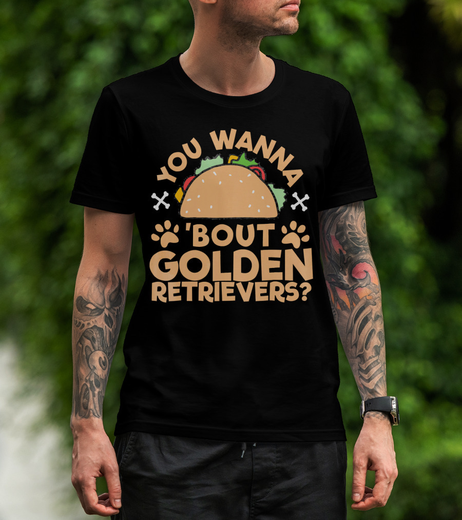 You Wanna Taco 'Bout Golden Retrievers? T-Shirt