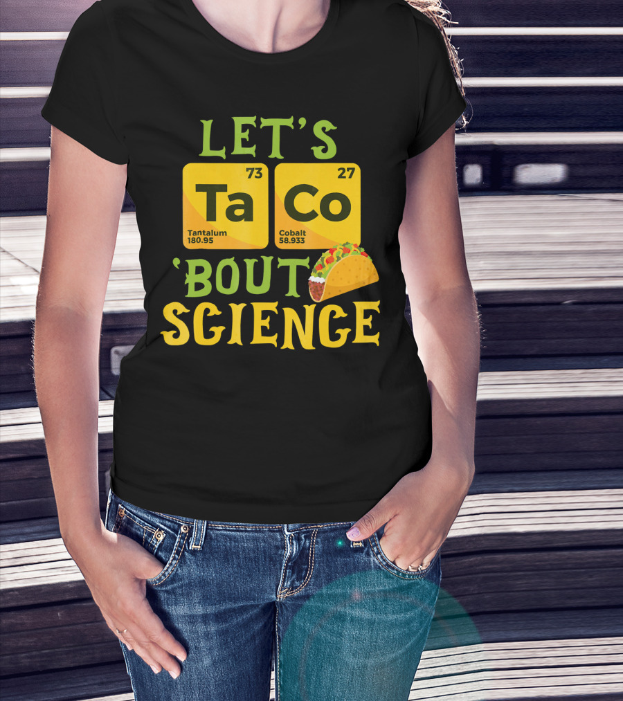 Let's Ta CO Tantalum Cobalt 'Bout Science T-Shirt