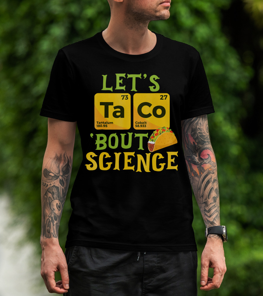 Let's Ta CO Tantalum Cobalt 'Bout Science T-Shirt