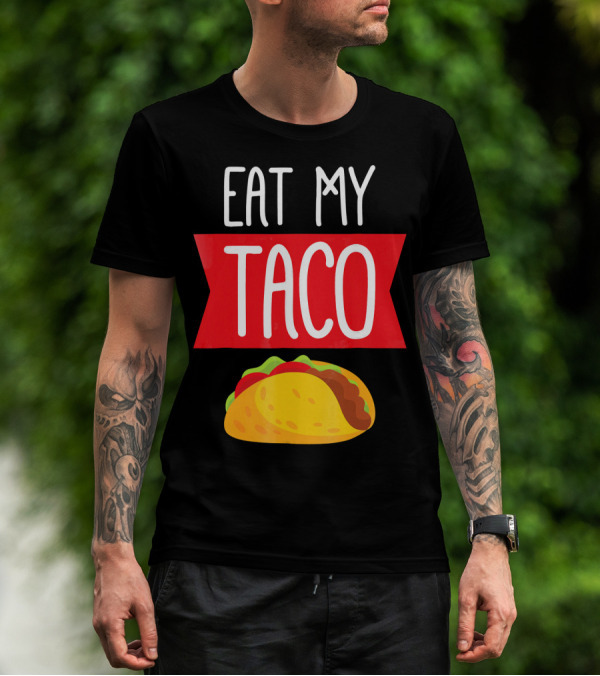 Eat My Taco T-Shirt