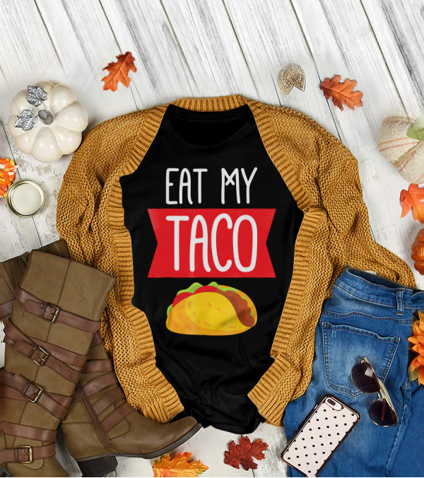 Eat My Taco T-Shirt