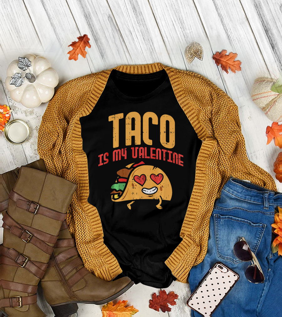 Taco Is My Valentine T-Shirt