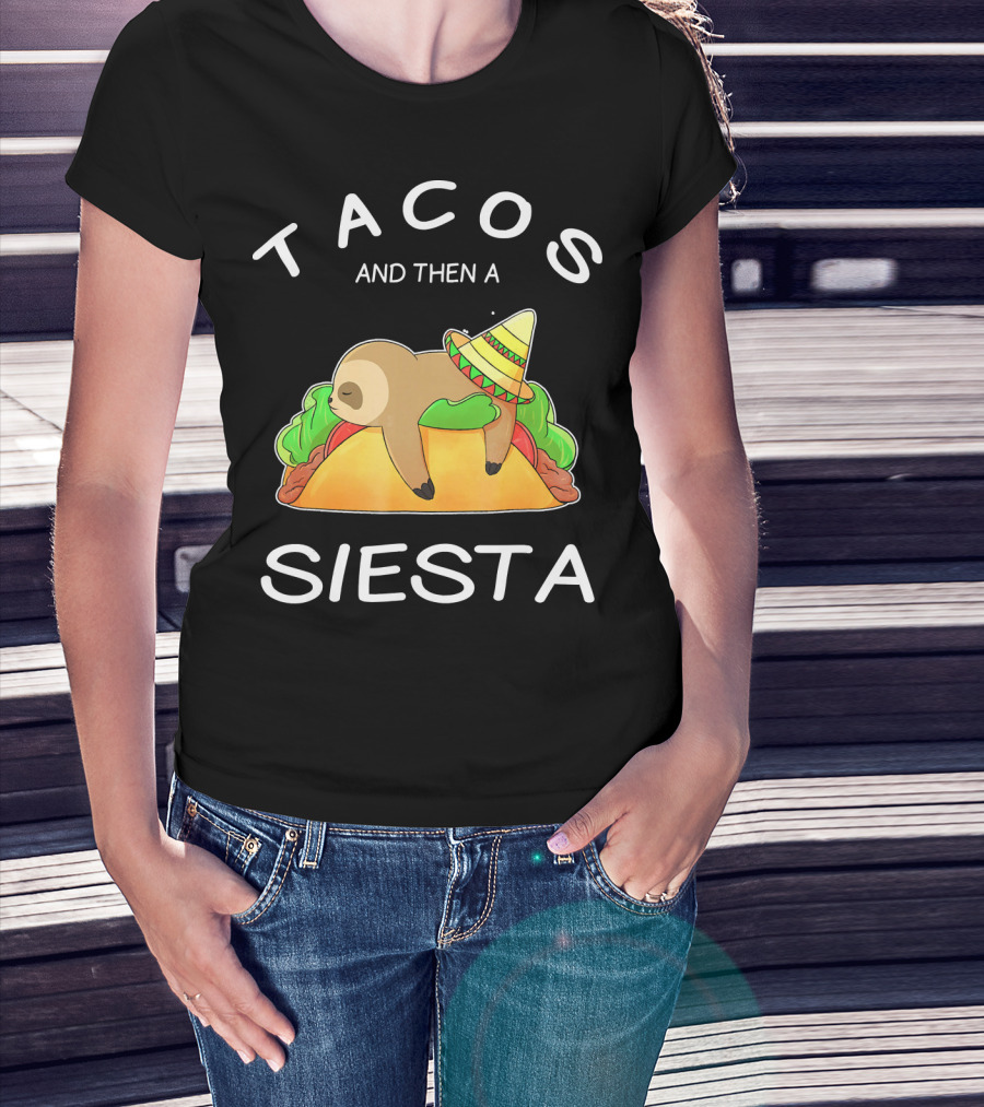 Sloth Napping On Taco With Sombrero Tacos And Then A Siesta T-Shirt