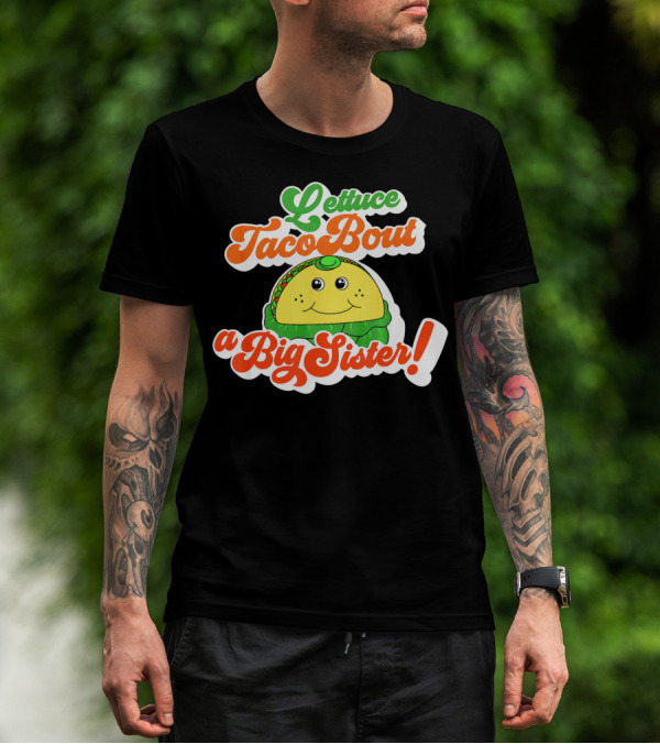 Lettuce Taco Bout A Big Sister Baby Announcement T-Shirt