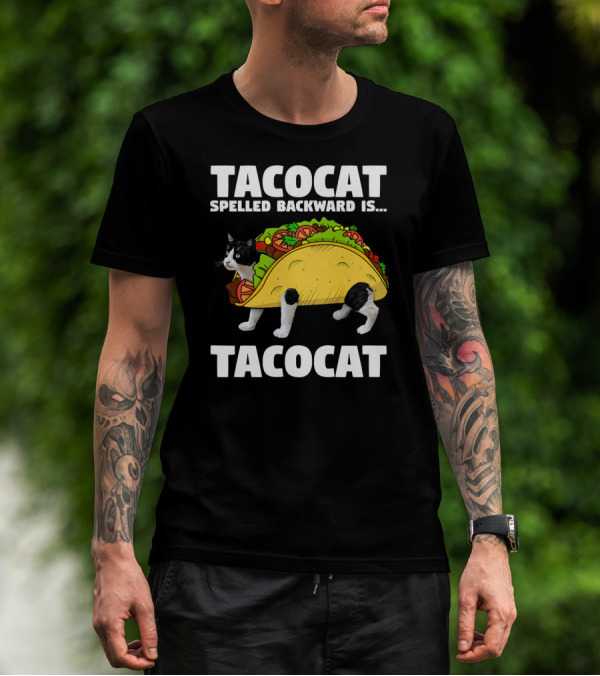 Taco Cat Spelled Backward Is Tacocat T-Shirt