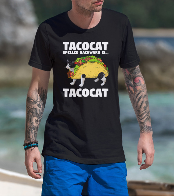 Taco Cat Spelled Backward Is Tacocat T-Shirt