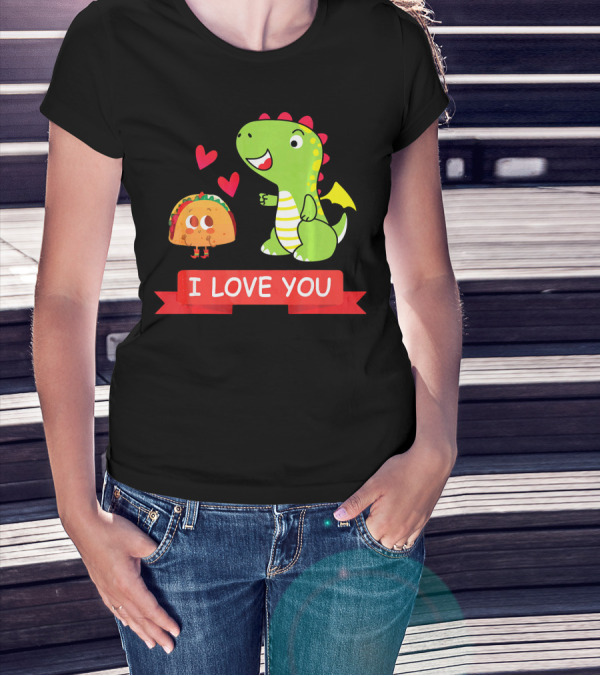 Dragon Taco I Love You Dragons Love Tacos T-Shirt