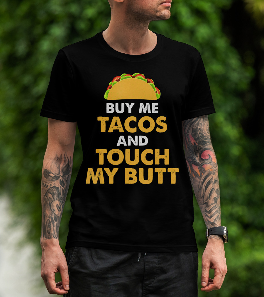 Buy Me Tacos And Touch My Butt Funny Mex Taco Humor T-Shirt