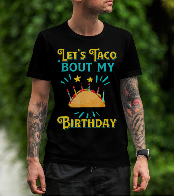 Let's Taco Bout My Birthday With Taco And Candles T-Shirt