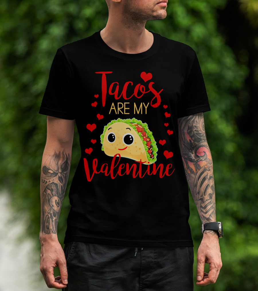 Tacos Are My Valentine Love Heart Happy Taco With Hearts T-Shirt
