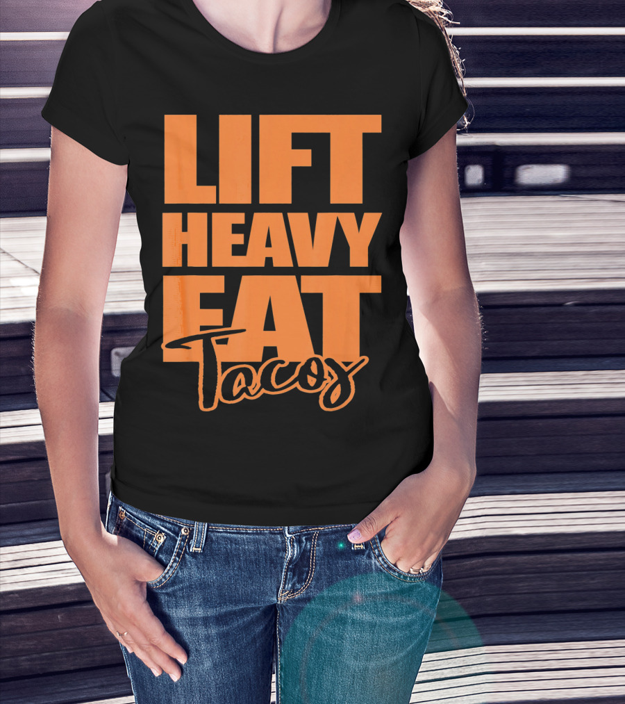 Lift Heavy Eat Tacos T-Shirt