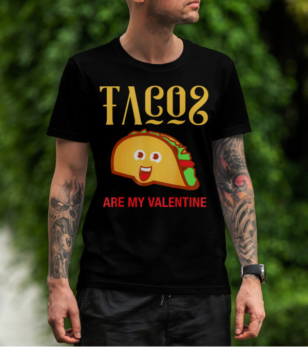 Tacos Are My Valentine Mexican Food Lover T-Shirt