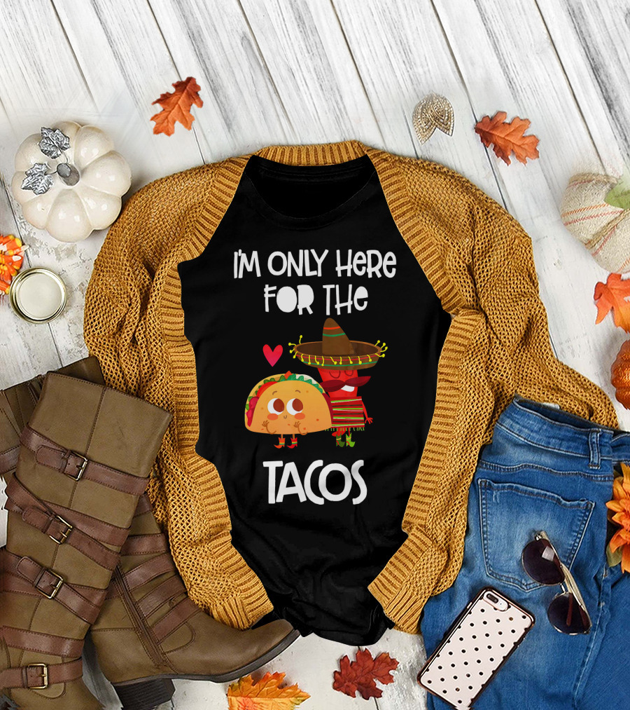 I'm Only Here for the Tacos Sombrero Heart Mexi T-Shirt