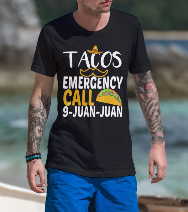 Tacos Emergency Call 9 Juan Juan Sombrero Mustache Taco T-Shirt