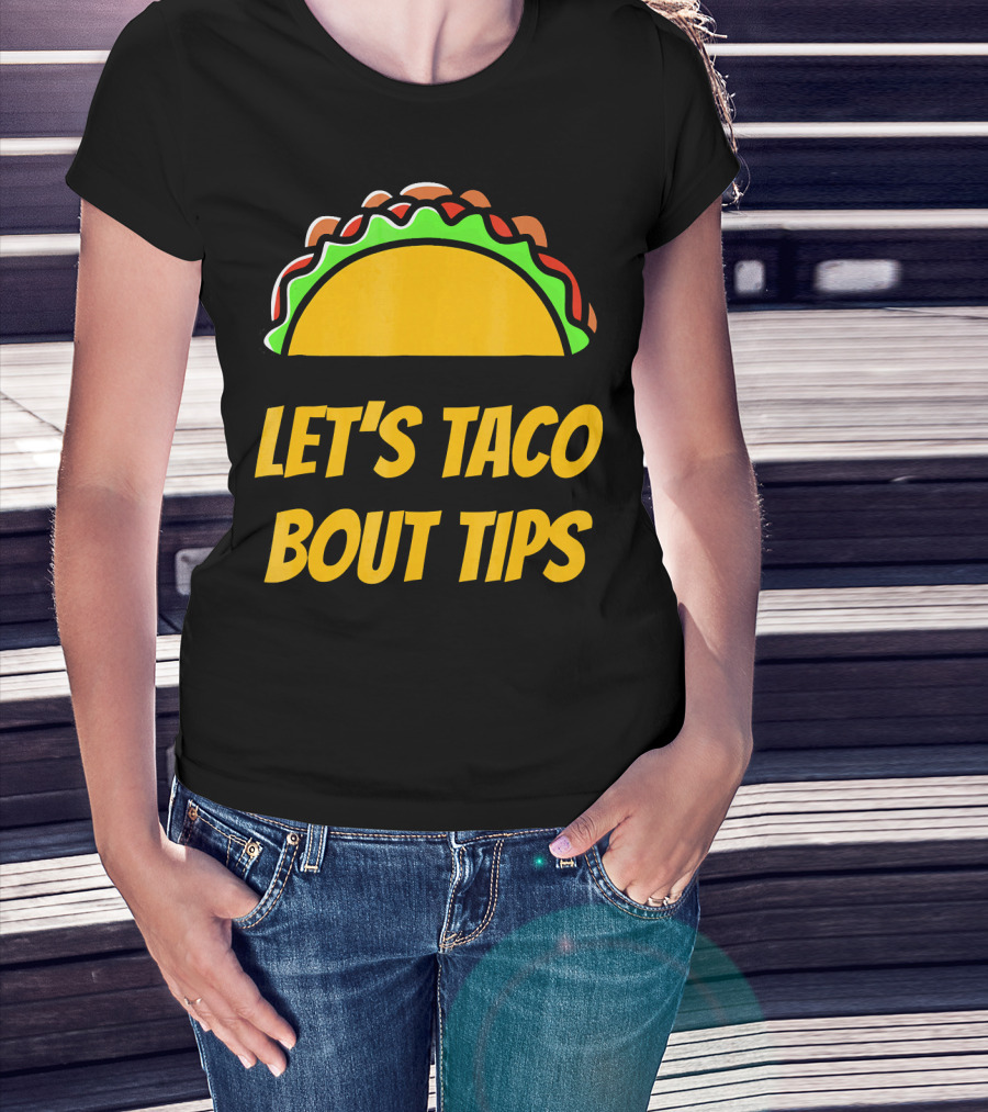 Let's Taco Bout Tips Funny Taco Meme T-Shirt