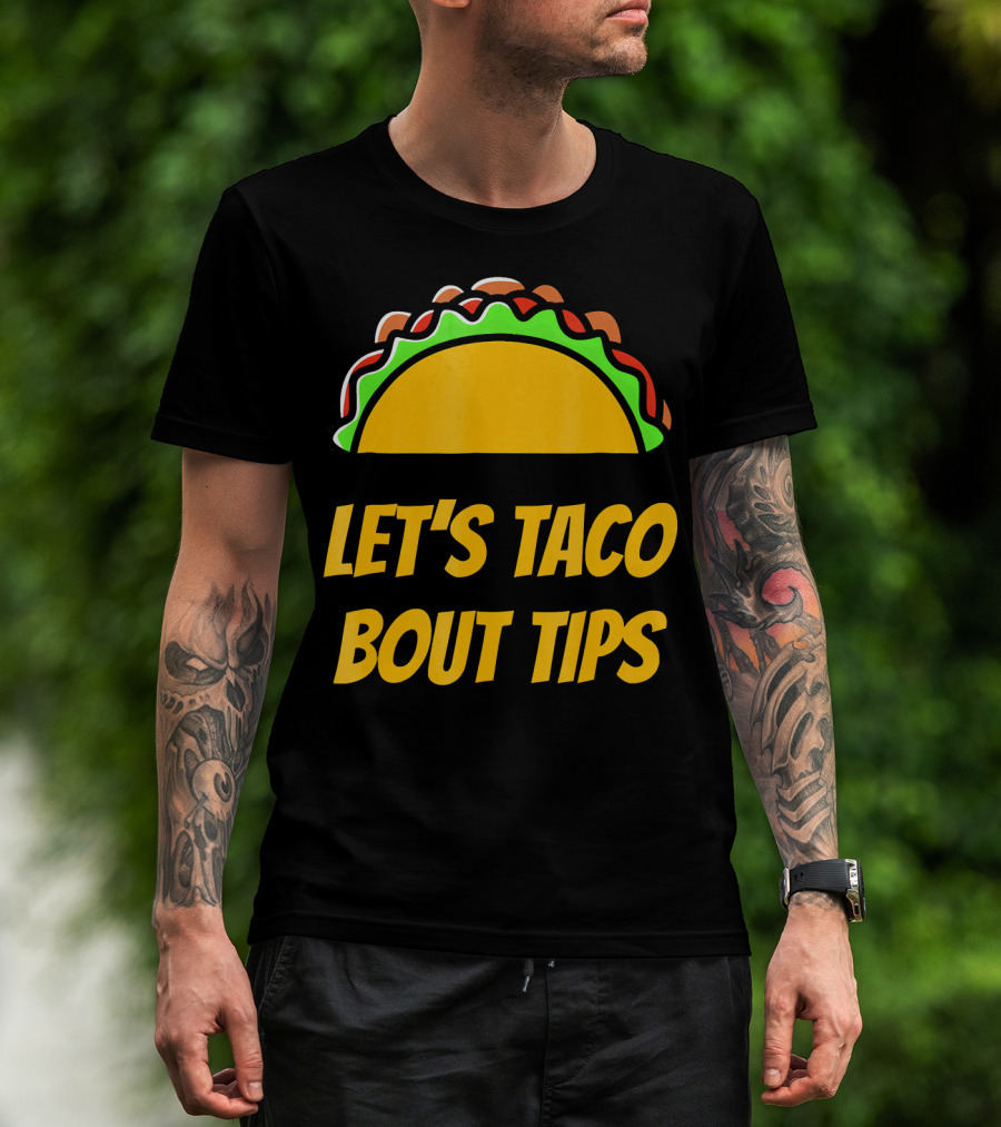 Let's Taco Bout Tips Funny Taco Meme T-Shirt