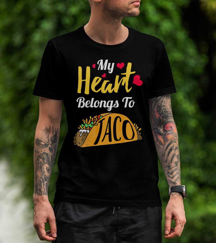 My Heart Belongs To Taco With Funny Taco And Hearts T-Shirt