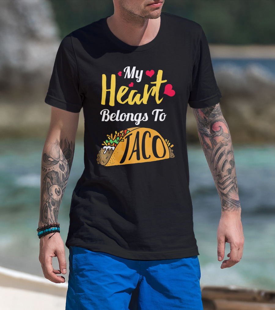My Heart Belongs To Taco With Funny Taco And Hearts T-Shirt