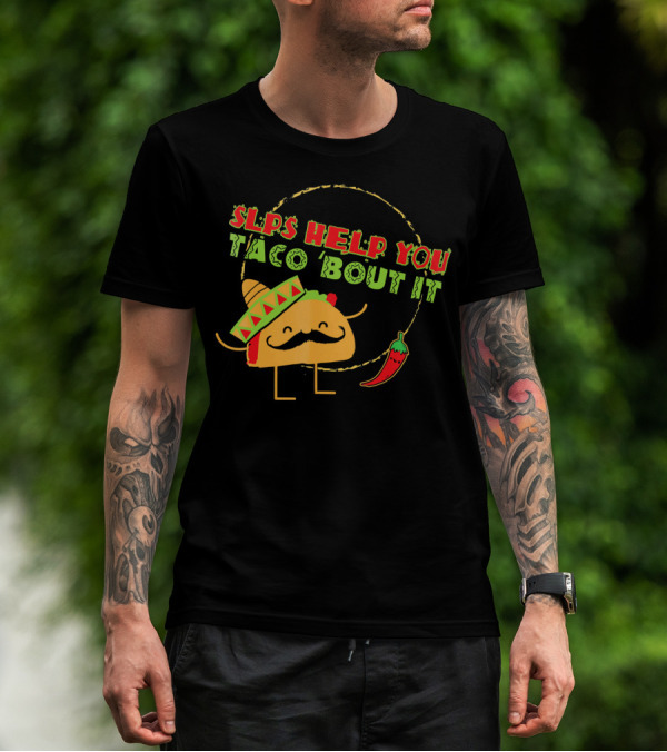 SLPs Help You Taco Bout It T-Shirt