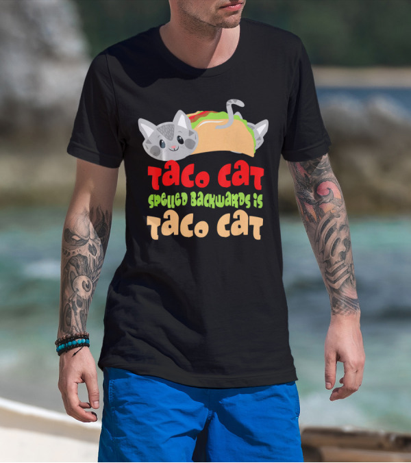 Taco Cat Spelled Backwards Is Taco Cat Playful T-Shirt