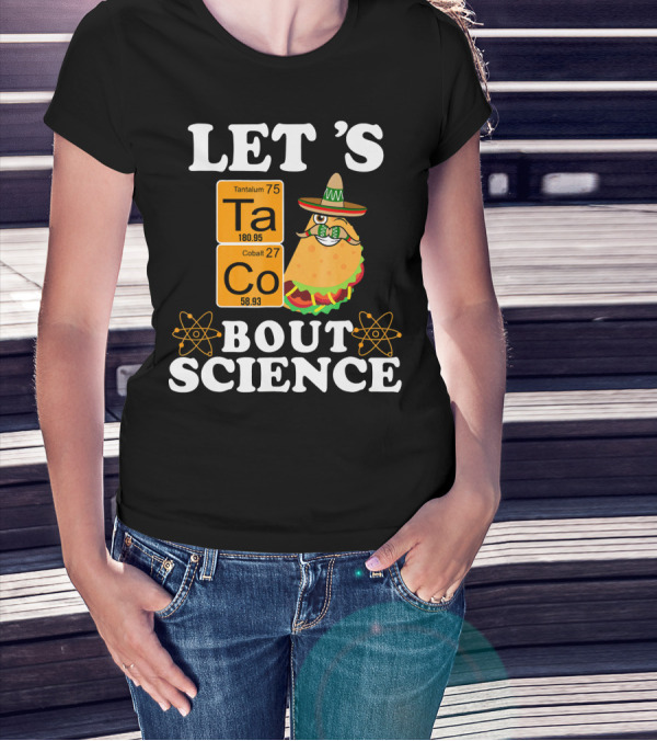 Let's Taco Bout Science Funny Chemistry Elements Mexican T-Shirt