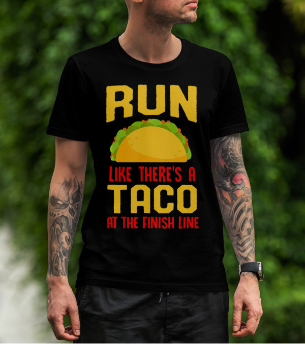 Run Like There's A Taco At The Finish Line T-Shirt