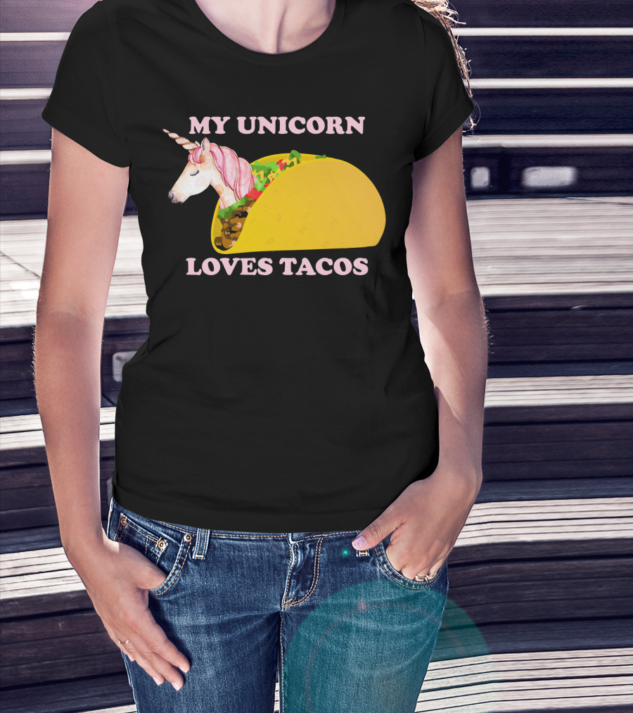 My Unicorn Loves Tacos Funny Sarcastic T-Shirt