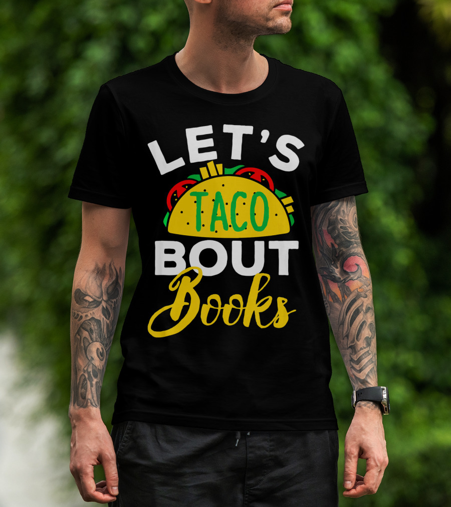 Let's Taco Bout Books Funny Mexican Pun T-Shirt