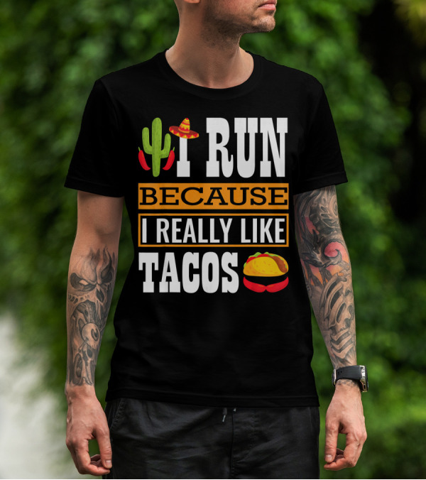 I Run Because I Really Like Tacos Sombrero Cactus T-Shirt