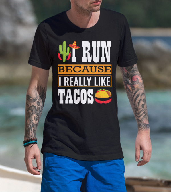 I Run Because I Really Like Tacos Sombrero Cactus T-Shirt