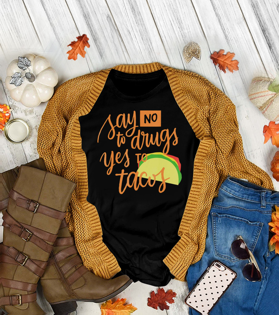 Say No to Drugs Yes to Tacos Colorful Text with Taco T-Shirt