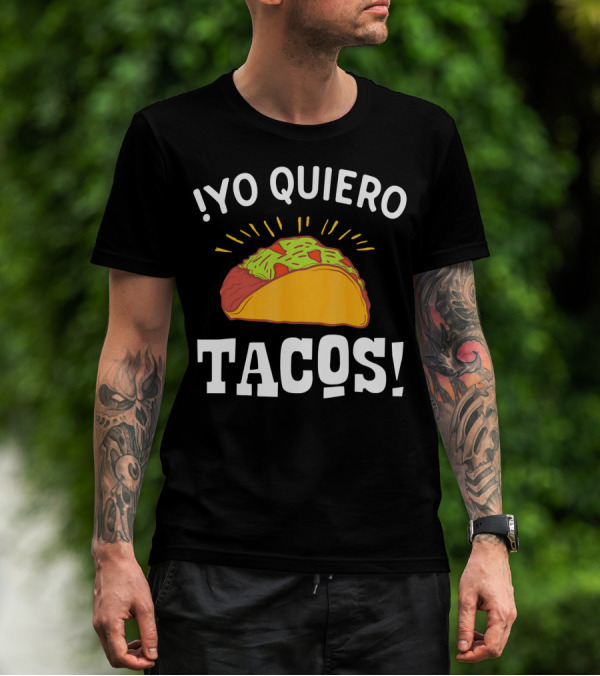 Yo Quiero Tacos Funny Mexican Food Lover Enthusiastic Taco T-Shirt