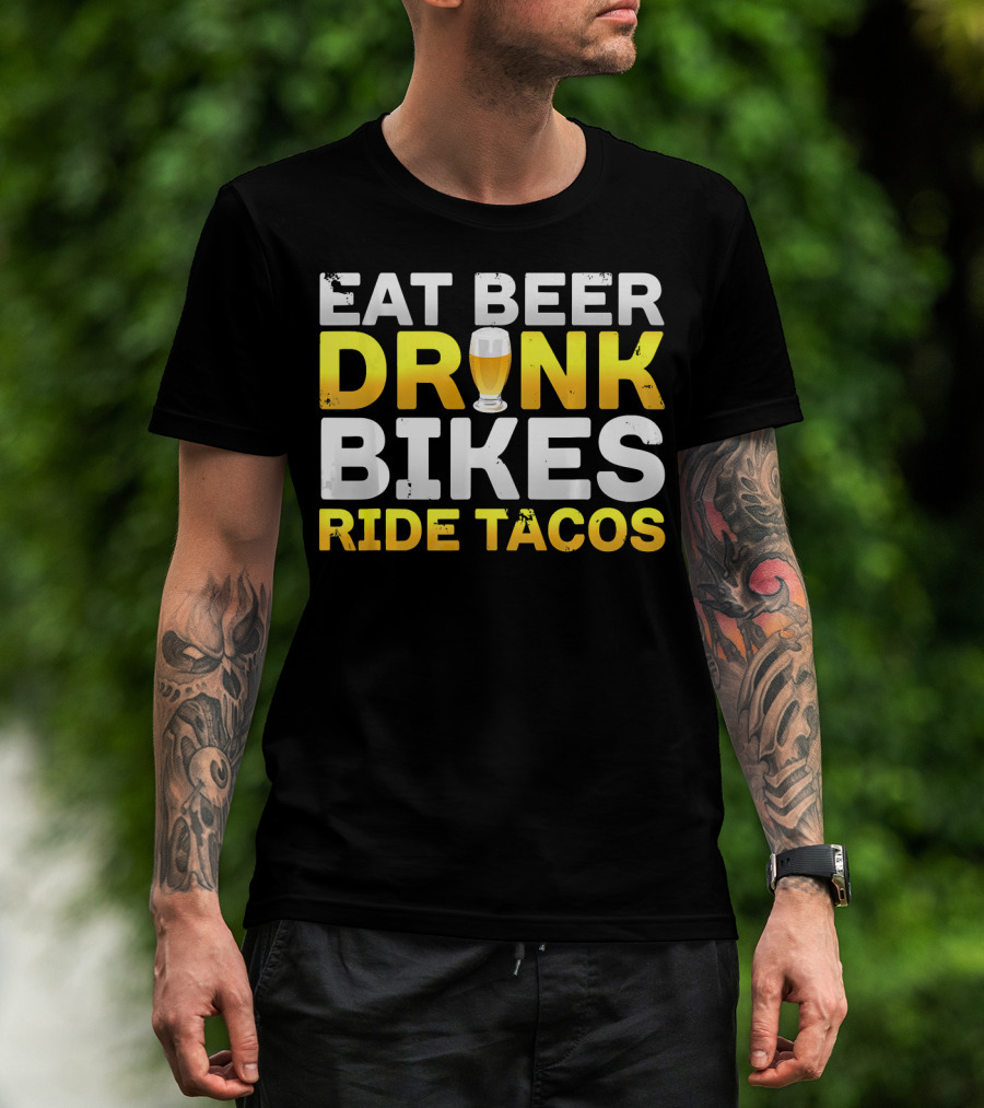 Eat Beer Drink Bikes Ride Tacos Hilarious Phrase T-Shirt
