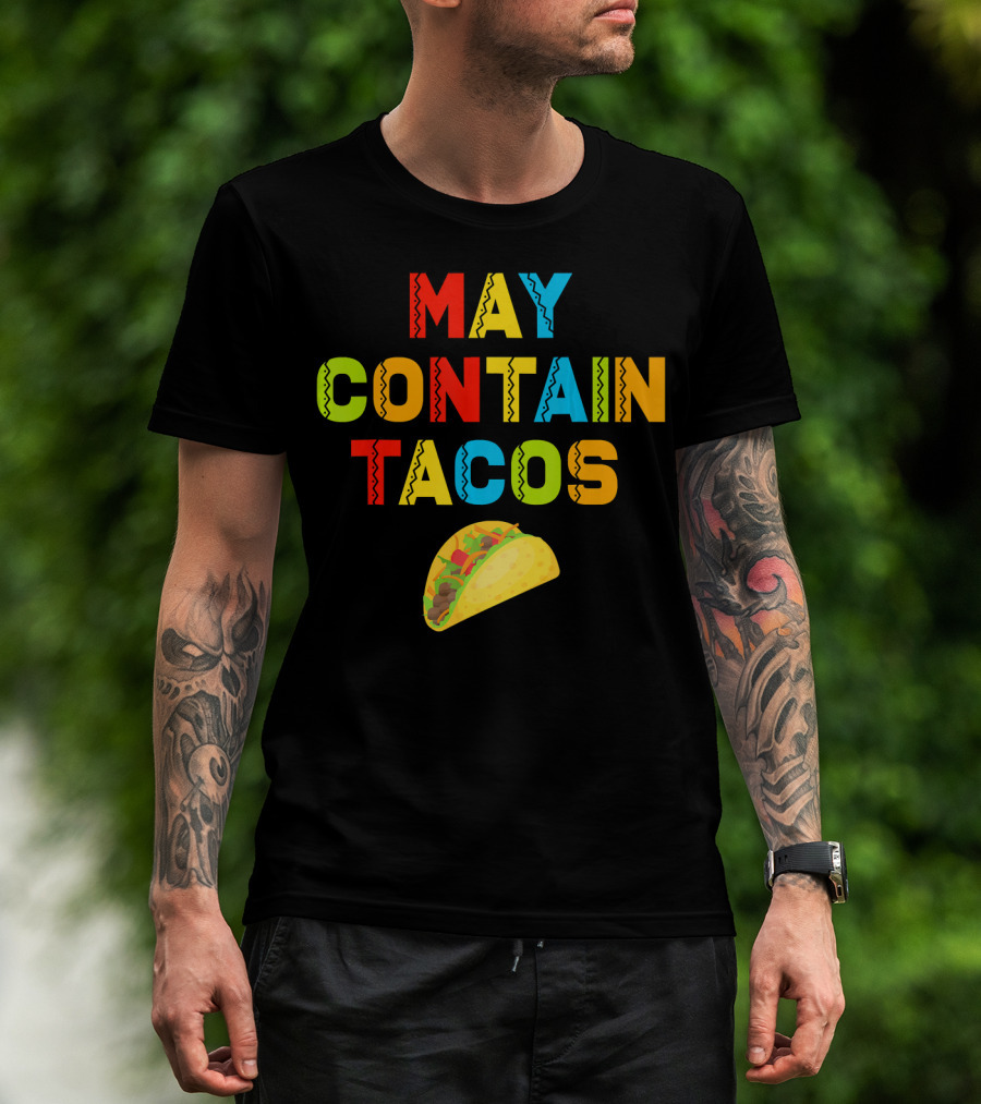 May Contain Tacos Mexican Food Lover Colorful Fun T-Shirt