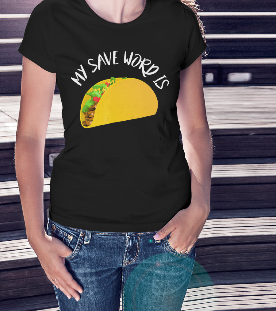 My Save Word Is Taco BDS Humor T-Shirt