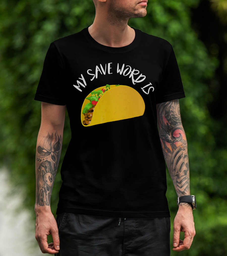 My Save Word Is Taco BDS Humor T-Shirt