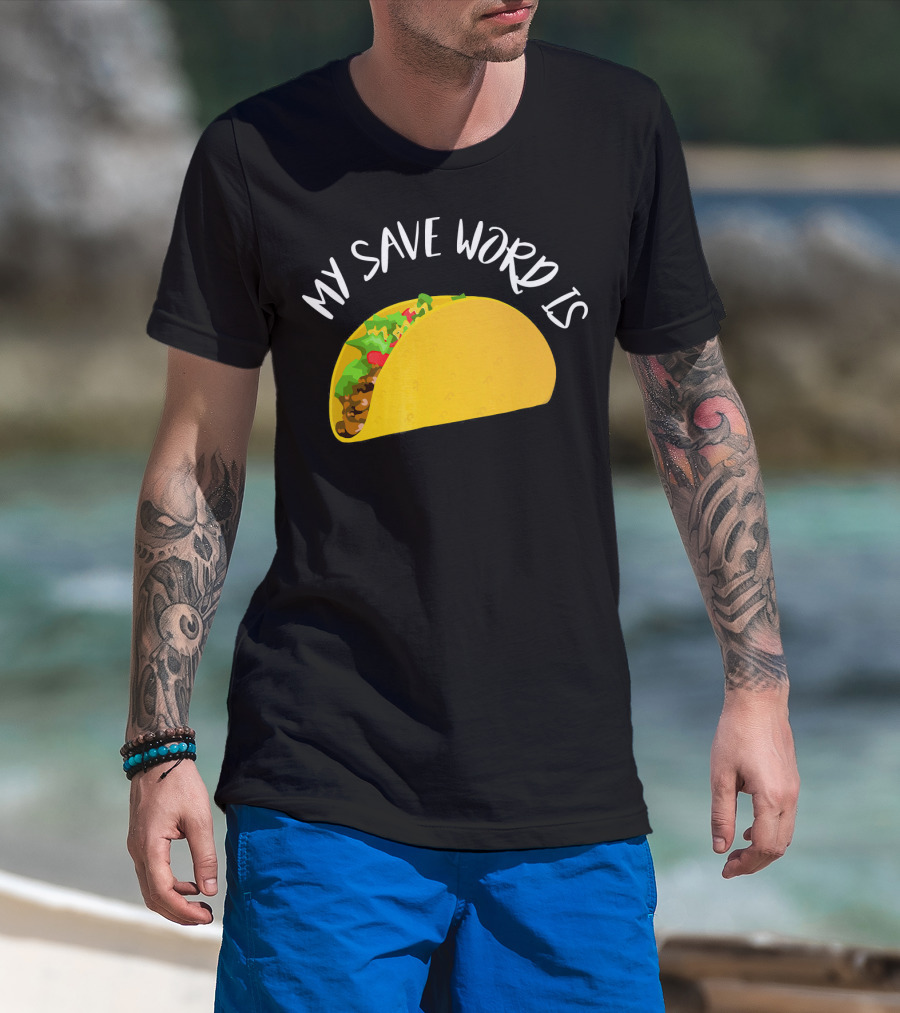 My Save Word Is Taco BDS Humor T-Shirt