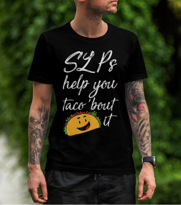 SLPs Help You Taco 'Bout It Happy Taco Face T-Shirt