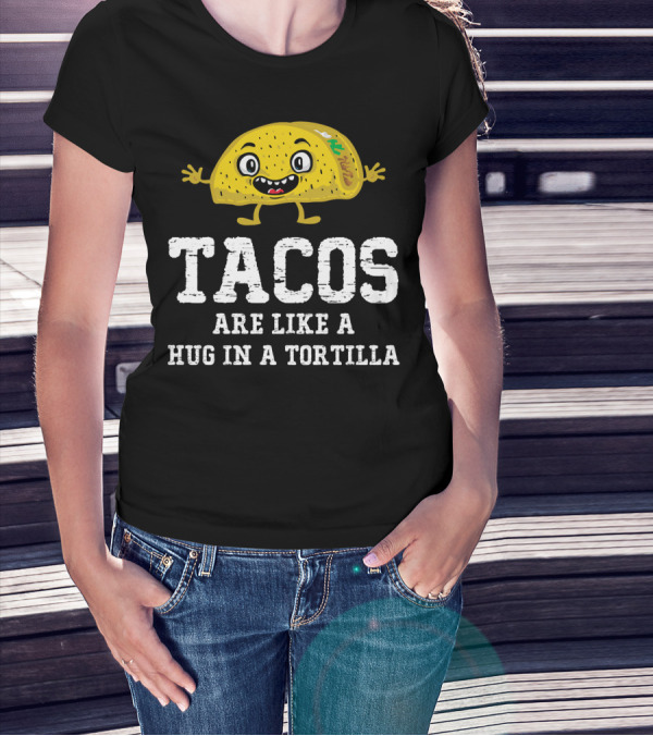 Tacos Are Like A Hug In A Tortilla Happy Animated Taco T-Shirt