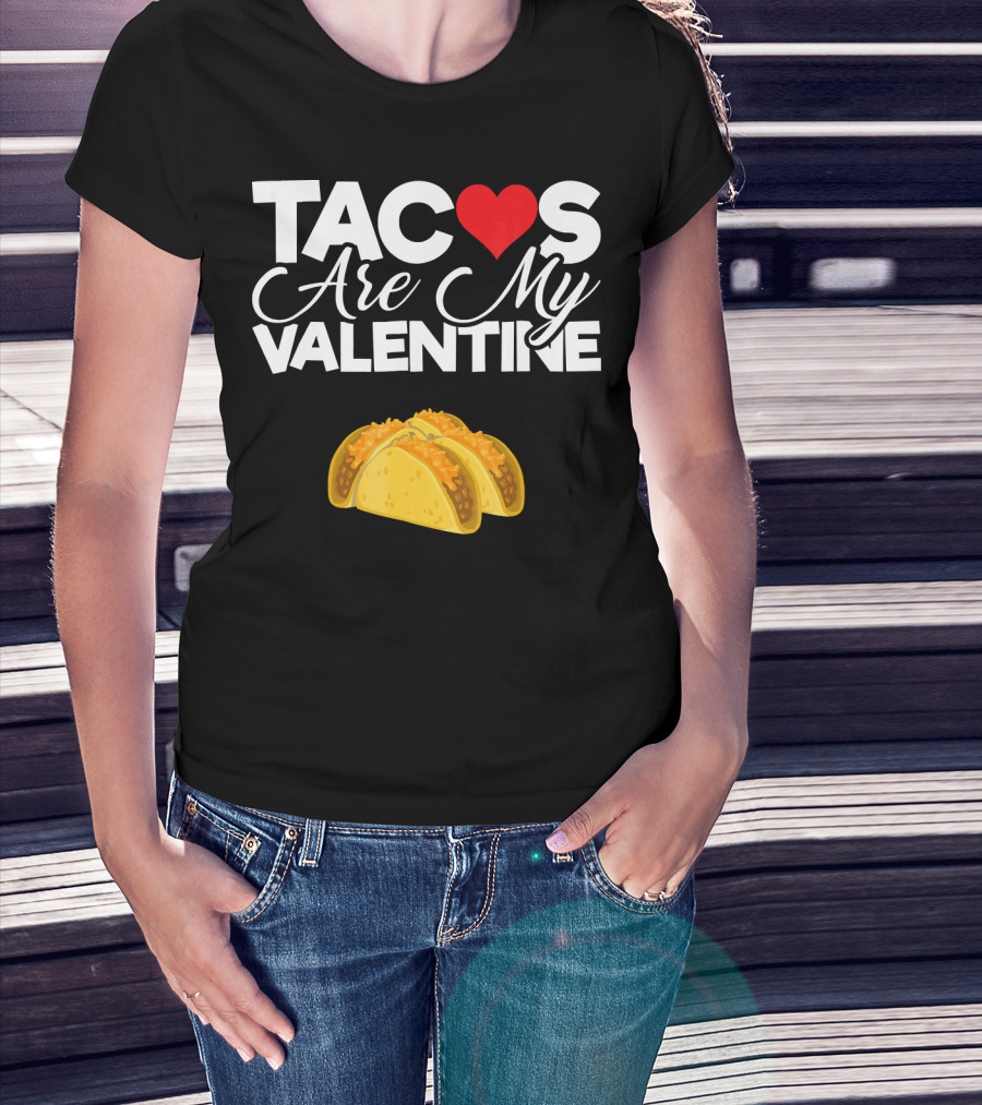 Tacos Are My Valentine Anti Valentines T-Shirt
