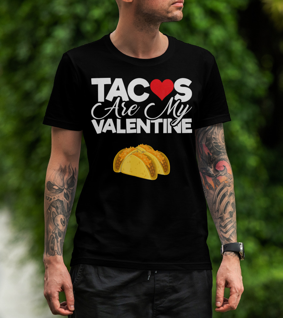Tacos Are My Valentine Anti Valentines T-Shirt