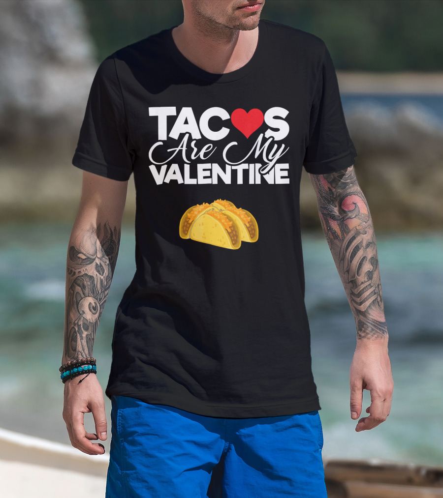 Tacos Are My Valentine Anti Valentines T-Shirt