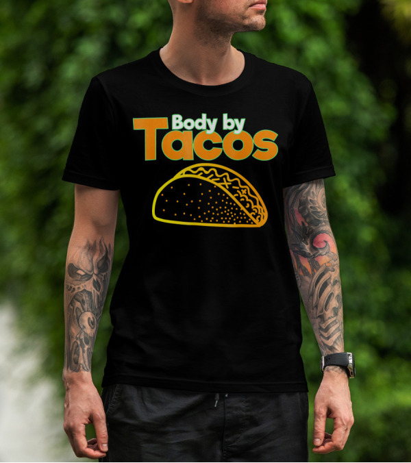 Body By Tacos Funny Taco Mexic T-Shirt