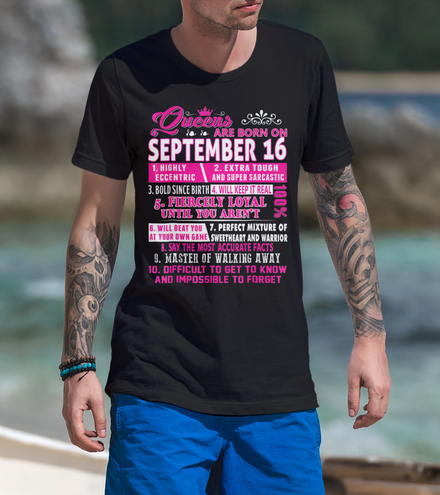 Queens Are Born On September 16th Highly Eccentric Extra Tough Bold Fiercely Loyal Sarcastic Perfect Mixture Sweetheart Warrior T-Shirt
