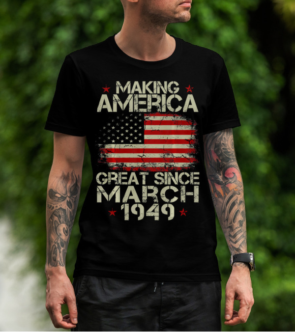 Making America Great Since March 1949 American Flag T-Shirt