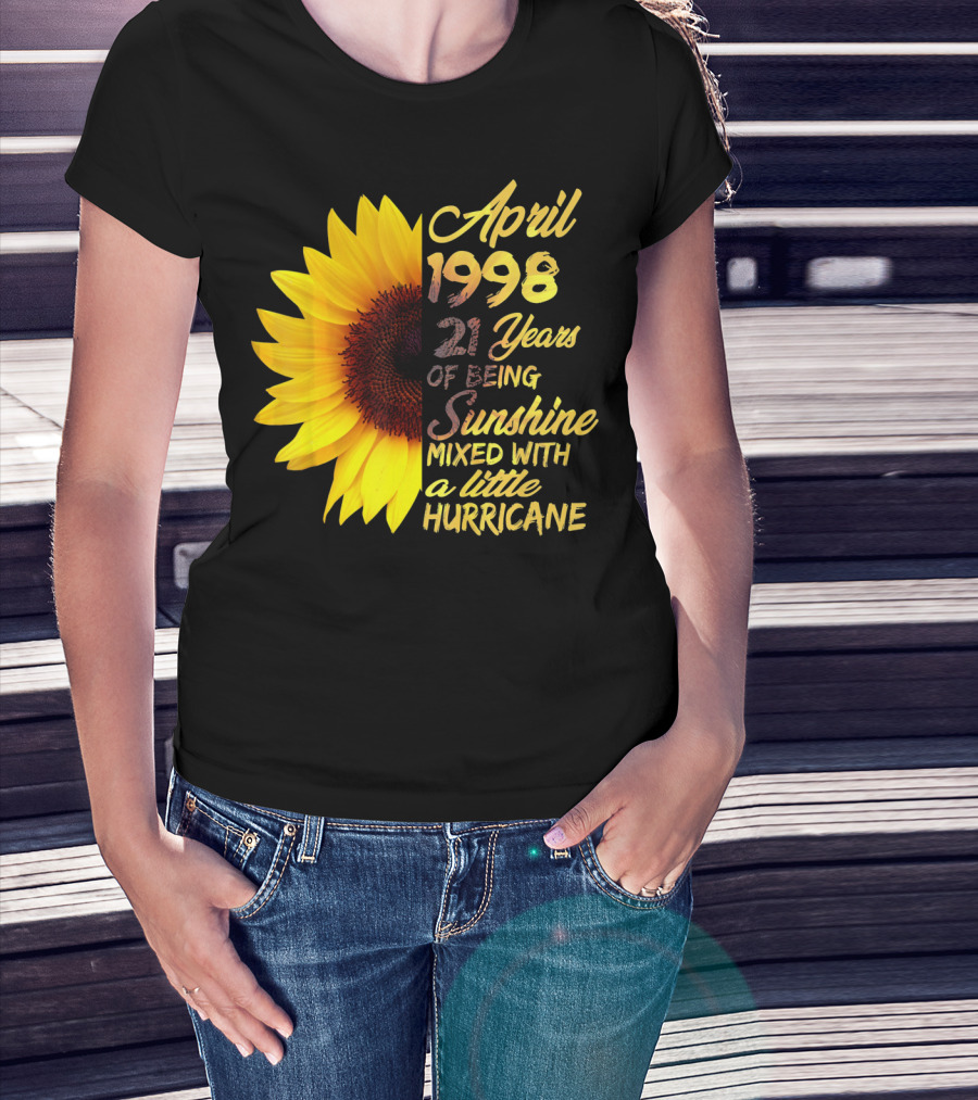 April 1998 21 Years Of Being Sunshine Mixed With A Little Hurricane T-Shirt