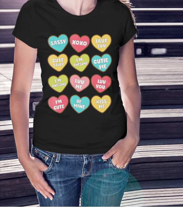 Sassy XOXO True Luv Cute Stuff I'm Awesome Cutie Pie Luv You I'm Cute Be Mine Kiss Me T-Shirt